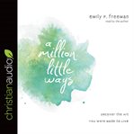 A million little ways: uncover the art you were made to live cover image