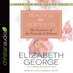 Beautiful in God's eyes : the treasures of the Proverbs 31 woman cover image