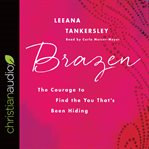 Brazen : the courage to find the you that's been hiding cover image