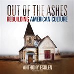 Out of the ashes: rebuilding American culture cover image