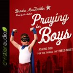 Praying for boys: asking God for the things they need most cover image