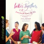Better together: because you're not meant to mom alone cover image
