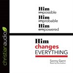 Him changes everything cover image