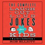 The complete laugh-out-loud jokes for kids: a 4-in-1 collection cover image