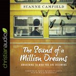 The sound of a million dreams: awakening to who you are becoming cover image
