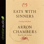 Eats with sinners : loving like Jesus cover image