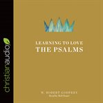 Learning to love the psalms cover image