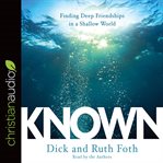 Known : finding deep friendships in a shallow world cover image