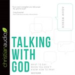 Talking with god: what to say when you don't know how to pray cover image
