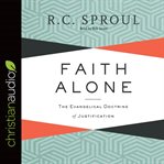 Faith alone: the evangelical doctrine of justification cover image