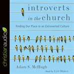 Introverts in the Church : Finding Our Place in an Extroverted Culture cover image