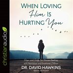 When loving him is hurting you cover image