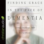 Finding grace in the face of dementia cover image