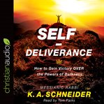Self-deliverance. How to Gain Victory OVER the Powers of Darkness cover image