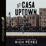 Mi casa uptown : learning to love again cover image