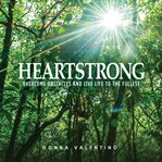 Heartstrong. Overcome Obstacles and Live Life to the Fullest cover image