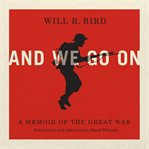 And we go on : a memoir of the Great War cover image