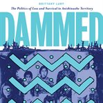 Dammed : the politics of loss and survival in Anishinaabe Territory cover image