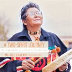 A two-spirit journey : the autobiography of a lesbian Ojibwa-Cree elder cover image