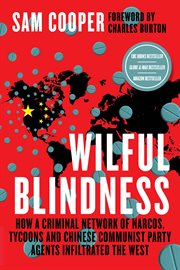 Wilful blindness. How a criminal network of narcos, tycoons and CCP agents infiltrated the West cover image