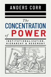 The concentration of power. Institutionalization, Hierarchy & Hegemony cover image