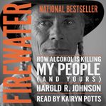 Firewater : how alcohol is killing my people (and yours) cover image