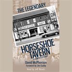The legendary horseshoe tavern cover image