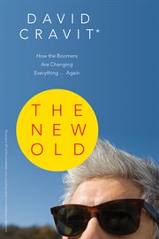 The New old : how the boomers are changing everything ... again cover image