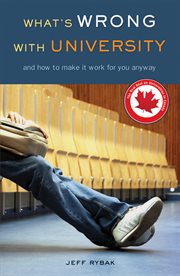 What's wrong with university : and how to make it work for you anyway cover image