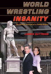 World Wrestling insanity : the decline and fall of a family empire cover image