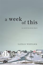 A week of this : a novel in seven days cover image