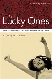 The lucky ones : our stories of adopting children from China cover image