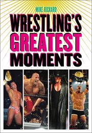 Wrestling's greatest moments cover image