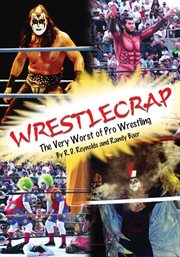 WrestleCrap : the very worst of pro wrestling cover image