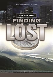 Finding Lost - season five : the unofficial guide cover image