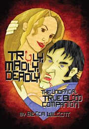 Truly, madly, deadly the unofficial True blood companion cover image