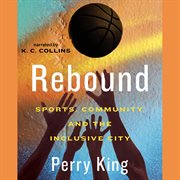 Rebound : sports, community, and the inclusive city cover image