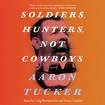 Soldiers, Hunters, Not Cowboys cover image