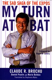 My turn at bat : the sad saga of the Montreal Expos cover image