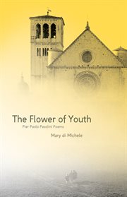 The Flower of Youth Pier Paolo Pasolini Poems cover image