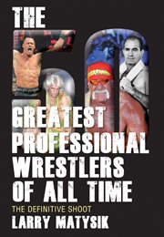 The 50 greatest professional wrestlers of all time the definitive shoot cover image