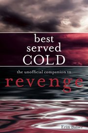Best served cold the unofficial companion to Revenge cover image