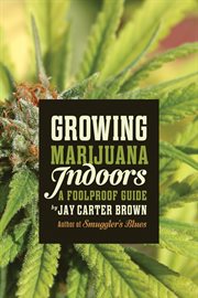 Growing marijuana indoors a foolproof guide cover image