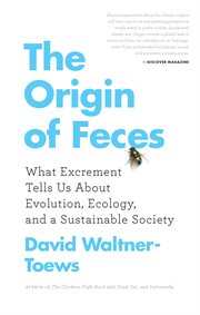 The origin of feces what excrement tells us about evolution, ecology, and a sustainable society cover image
