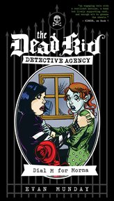 Dial M for Morna The Dead Kid Detective Agency #2 cover image