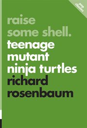 Raise some shell Teenage Mutant Ninja Turtles cover image