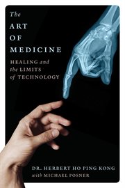 The art of medicine : healing and the limits of technology cover image