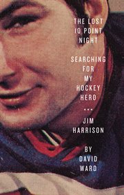 The lost 10 point night searching for my hockey hero ... Jim Harrison cover image