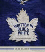 Written in blue & white : the Toronto Maple Leafs contracts and historical documents from the collection of Allan Stitt cover image