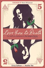 Love you to death Season 5 the unofficial companion to the Vampire diaries. cover image